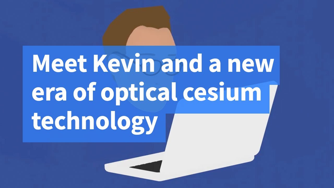 Meet Kevin and a new era of optical cesium technology