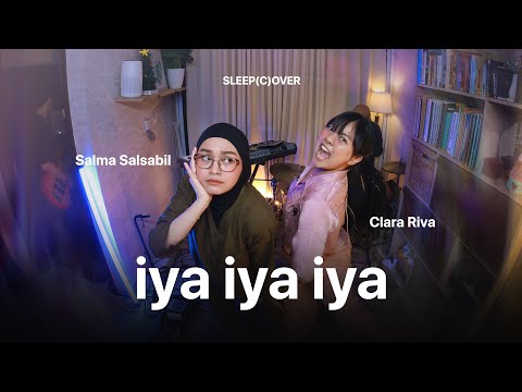 Clara Riva, Salma Salsabil - Iya Iya Iya (Live Session) | Sleep Cover