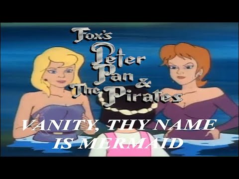 Fox's Peter Pan & the Pirates - Episode 18 - Vanity, thy name is Mermaid