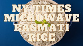 NY Times Microwave Basmati Rice Recipe