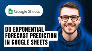 How To Do Exponential Forecast Prediction In Google Sheets [2026 Guide]