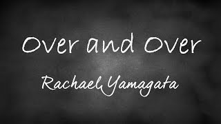 Over and Over by Rachael Yamagata + Lyrics