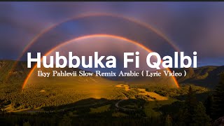 Download lagu Hubbuka Fi Qalbi - Ikyy Pahlevii Slow Remix Arabic (  Lyric Video ) mp3