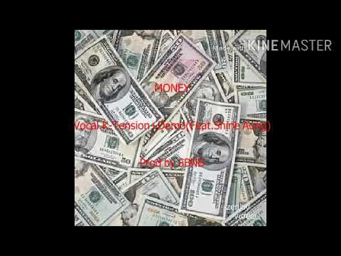 Money. Vocal.  Demo + (K - Tension )( feat.  Shine Aung )