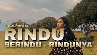 Download lagu [KAROKE] RINDU SERINDU-RINDUNYA | DELISA HERLINA FULL HDD mp3