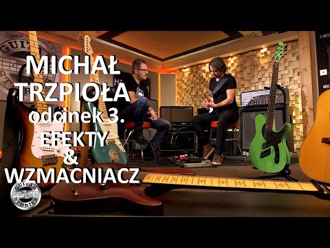 Jakie efekty gitarowe w pedalboardzie ? - MICHAŁ TRZPIOŁA w GUITAR STORIES - odcinek 3/4