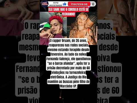 Foragido da policia do Rio, RAPPER ORUAM manda recado a noiva!