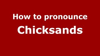How to pronounce Chicksands