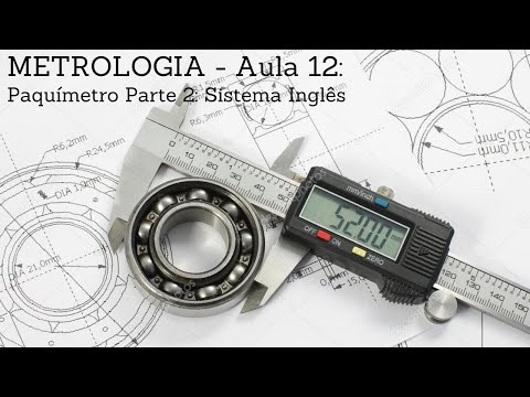 METROLOGIA - Aula 12: Paquímetro Parte 2: Sistema Inglês