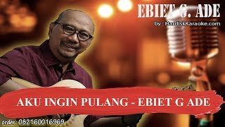 Download lagu AKU INGIN PULANG   EBIET G ADE Karaoke mp3