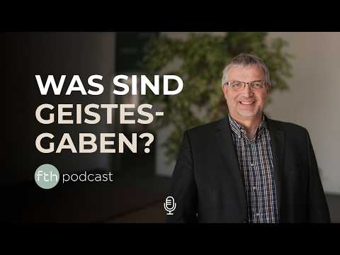 Was sind Geistesgaben? | Dr. Berthold Schwarz | FTHpodcast