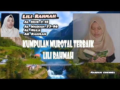 Lili Rahmah versi termerdu Full Murotal 30 Menit - Surah Al Hijr, Al Waqiah, Al Mulk Al Rahman
