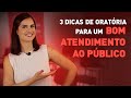Como Fazer Um Bom Atendimento Ao Público Conheça Essas 3 Dicas De Oratória
