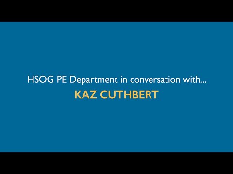 HSOG - PE Department in conversation with Kaz Cuthbert