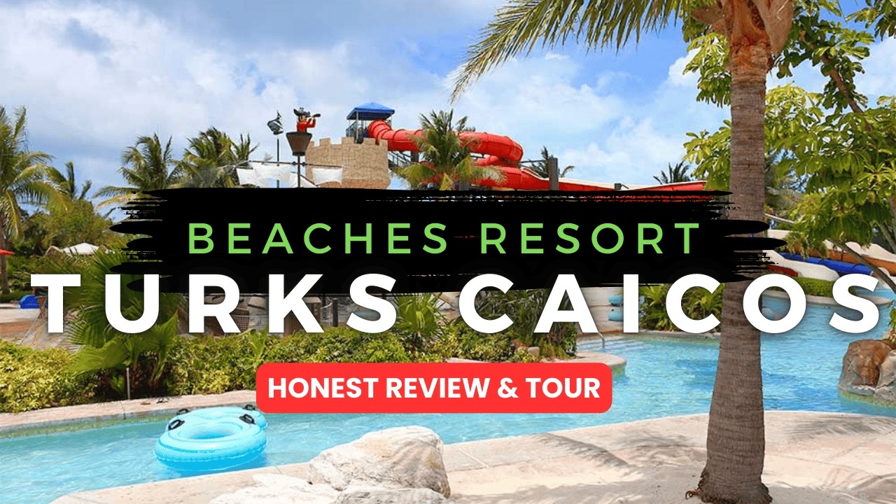 Beaches Turks & Caicos All Inclusive Resort | Honest Review & Full Tour 2025