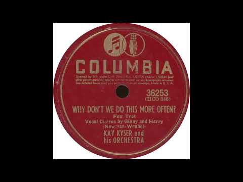 Columbia 36253 – Why Don’t We Do This More Often – Kay Kyser and his Orchestra