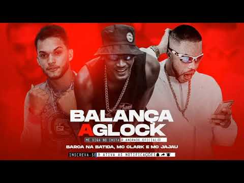 BARCA NA BATIDA | MC CLARK | MC JAJAU - BALANÇA A GLOCK (REMIX BREGA FUNK)