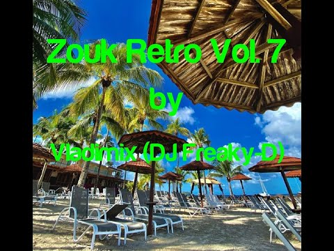 Zouk Retro Vol. 7 by Vladimix (DJ Freaky-D)