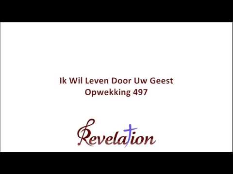 Revelation: Ik Wil Leven Door Uw Geest - Opwekking 497
