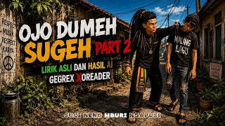 Download lagu OJO DUMEH SUGEH PART 2 | GEGREX XOREADER mp3