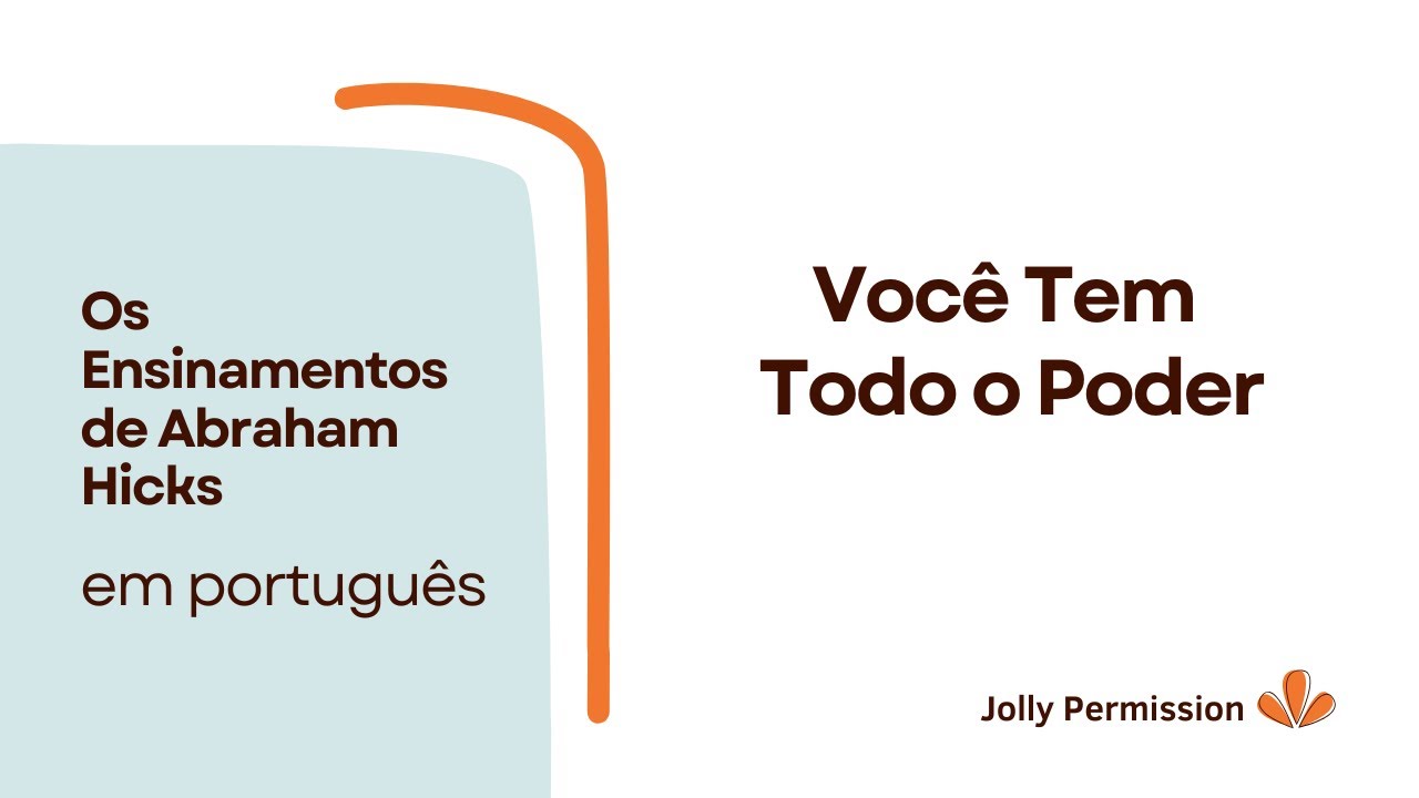 You Have All the Power (Abraham Hicks in Portuguese)