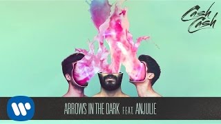 Cash Cash - Arrows In The Dark feat. Anjulie [Official Audio]