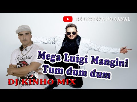 MEGA LUIGI MANGINI TUM DUM DUM  2023 DJ KINHO MIX #LUIGIMANGINI@MEGA#TUMDUMDUM