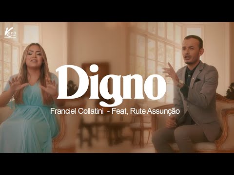 Franciel Collatini - Digno - Feat. Rute Assunção - [Clipe Oficial] #Gospel