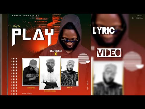 Bashbeatz x Augu6tine x Shadow Boxxer x Xzu B - PLAY (Lyric video)