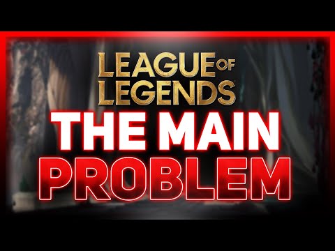 The Main Problem With League Of Legends Right Now