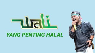 Download lagu Yang Penting Halal - Wali Band | Lirik Lagu mp3 Download lagu Yang Penting Halal - Wali Band | Lirik Lagu mp3