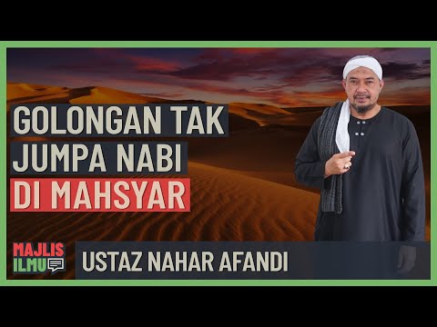 Ustaz Nahar Afandi - Golongan Tidak Jumpa Nabi Di Mahsyar