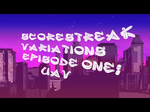 Scorestreak Variations Episode One - UAV | Hightosis
