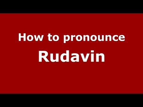 How to pronounce Rudavin (Russian/Russia) - PronounceNames.com