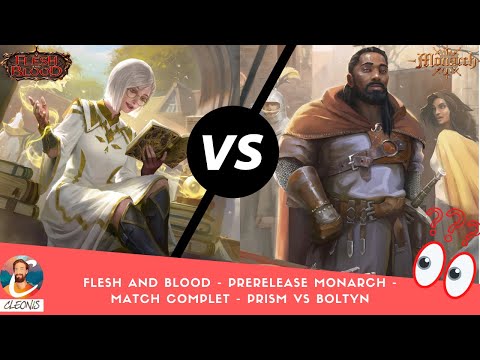 Flesh and blood - Prerelease Monarch - Match complet - Prism VS Boltyn