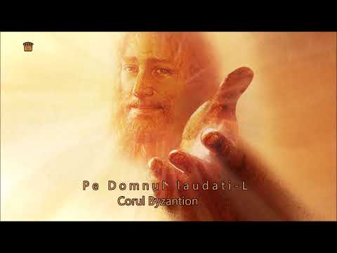 Corul Byzantion - „Pe Domnul laudati-L”