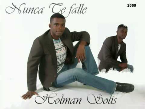 Holman Solis - Nunca te falle .