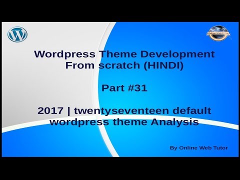 Wordpress Theme Development tutorial from scratch Part 31 2017 | twentyseventeen theme Analysis