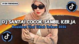Download lagu DJ SANTAI COCOK SAMBIL KERJA BREAKBEAT VIRAL TIKTOK TERBARU 2026🎧 mp3
