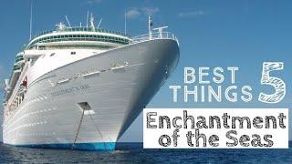 Top 5 BEST things about Enchantment of the Seas