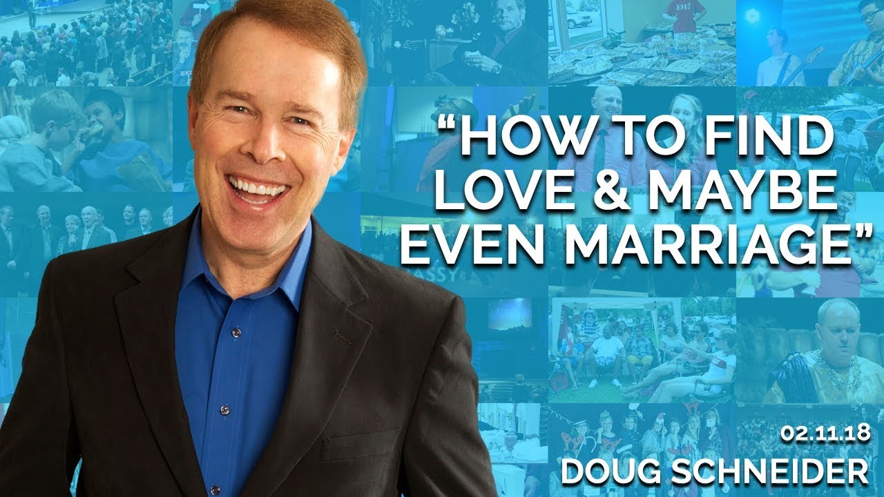 How to Find Love & Maybe Even Marriage (Doug Schneider)