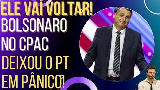 A frase de Bolsonaro no CPAC que deixou Lula e o PT tensos!