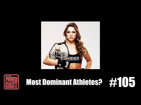 Most Dominant Athletes? | PowerCast #105