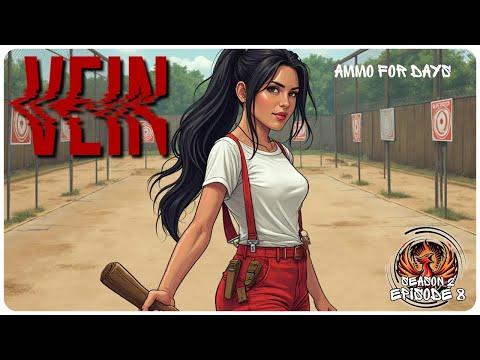 VEIN S2E8 | Ammo for Days | Survival Gameplay