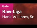 Kaw-Liga - Hank Williams, Sr. | Karaoke Version | KaraFun