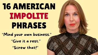 16 Impolite Phrases Only American Say (When We’re Mad)