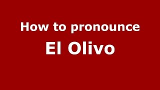 How to pronounce El Olivo
