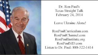 Ron Paul's Texas Straight Talk 2/24/14: Leave Ukraine Alone!