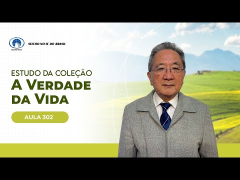 Estudo da Coleção A Verdade da Vida - Aula 302
