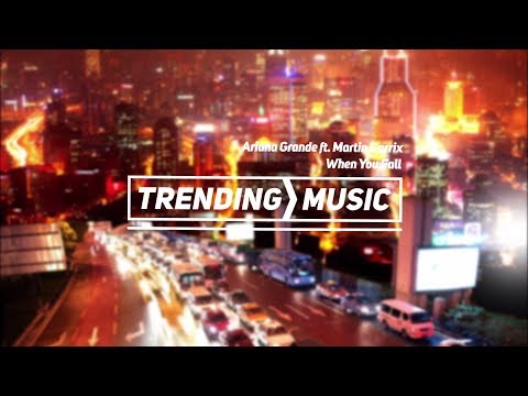 Martin Garrix Ft. Ariana Grande - When You Fall
